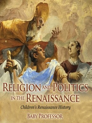 cover image of Religion and Politics in the Renaissance--Children's Renaissance History